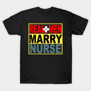 Real Men Marry Nurse T-Shirt